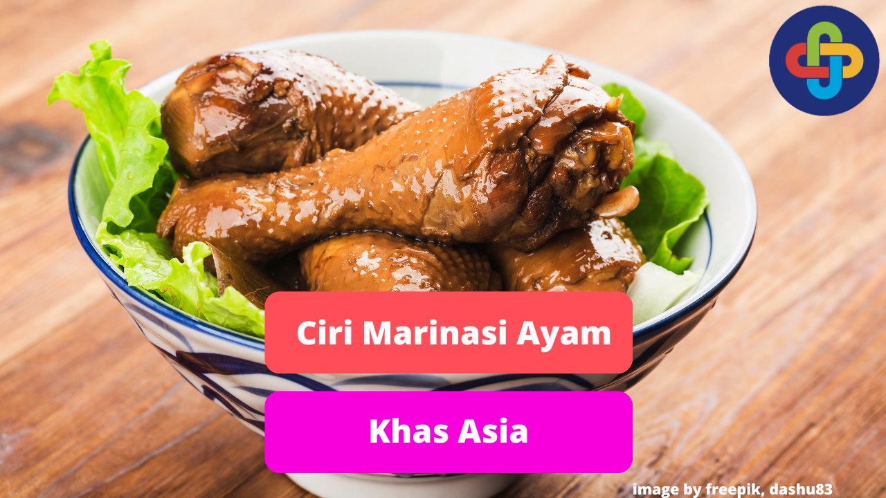 Berikut Ini Ciri Marinasi Daging Ayam Khas Masakan Asia